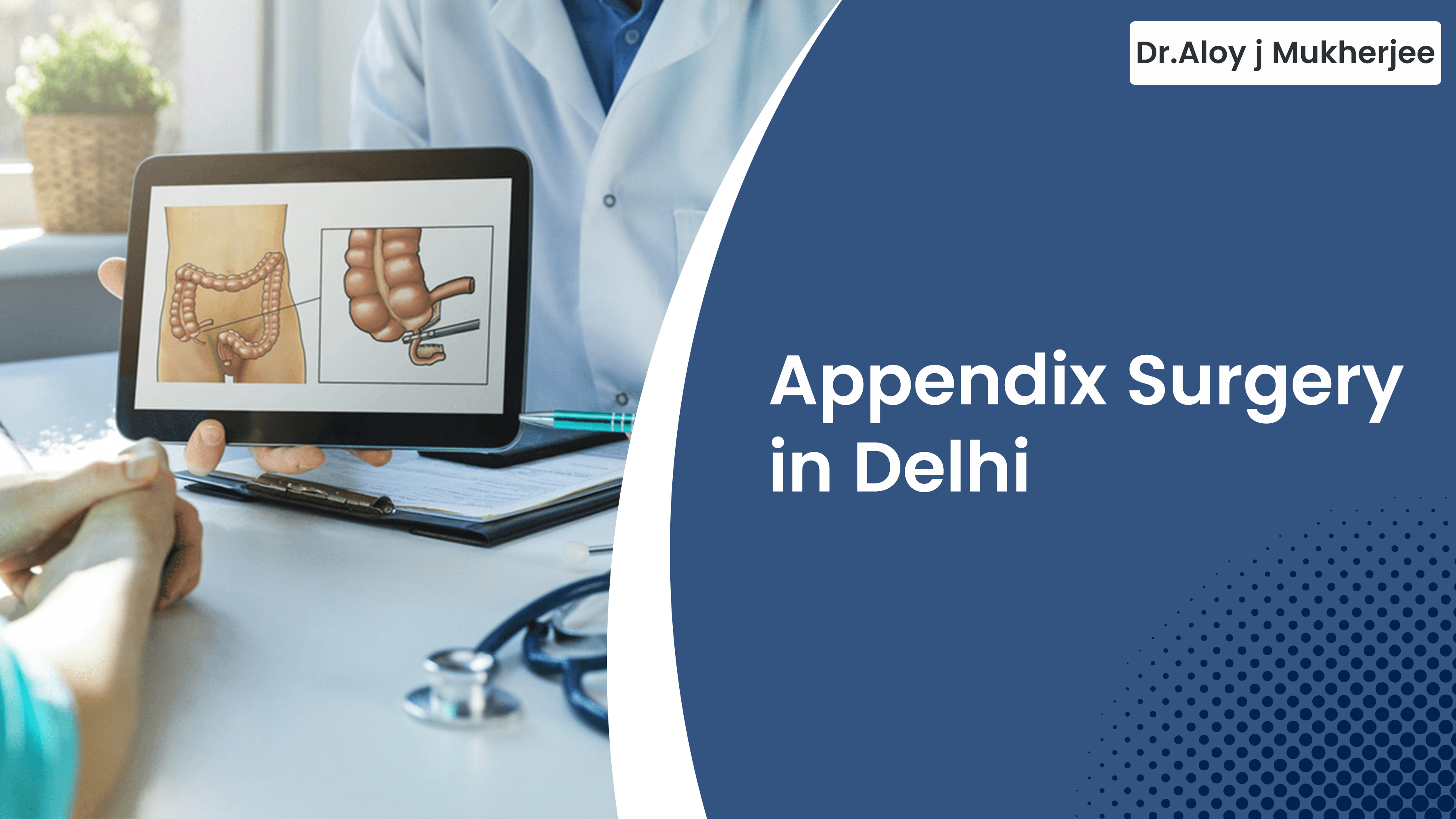 Appendix Surgery in Delhi  | Dr Aloy Mukherjee