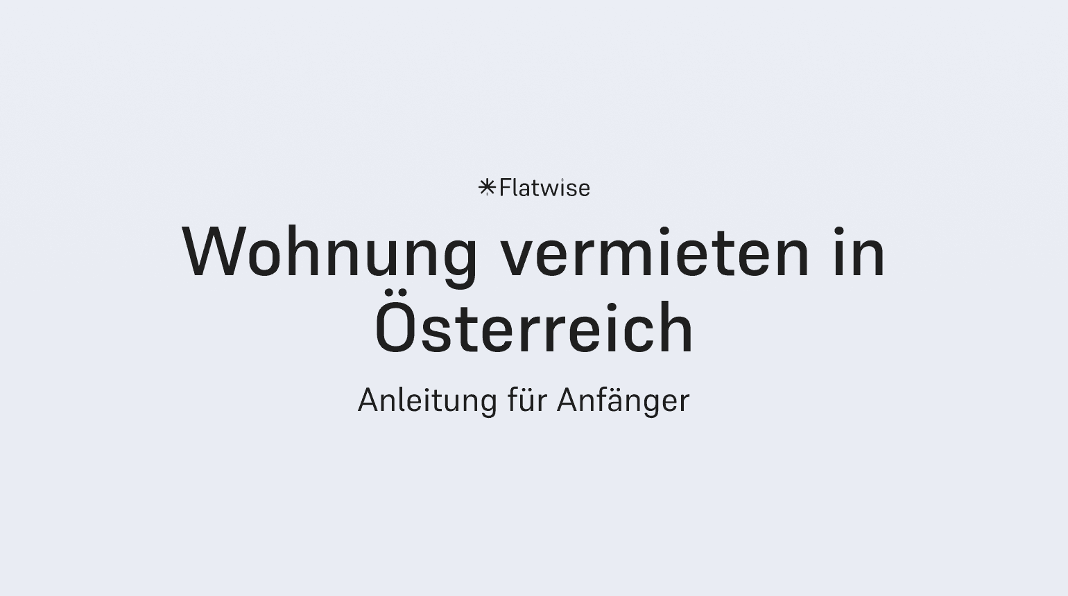 Das Titelbild zeigt den Titel "Wohnung vermieten in Österreich", den Untertitel "Anleitung für Anfänger" sowie das Flatwise Logo.