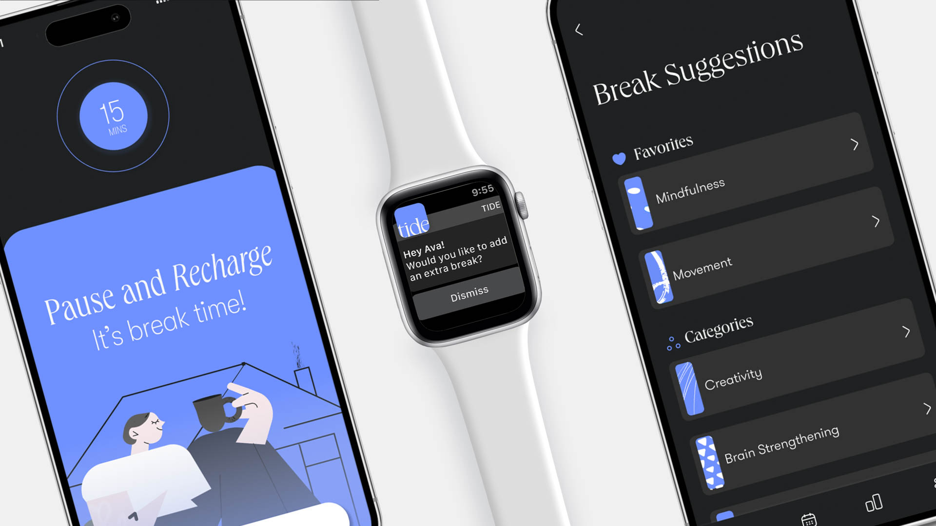 A smartphone displays a light blue screen with the text "Pause and Recharge" and "It's break time!" Next to it, an Apple Watch shows a message: “Hey Avai! Would you like to add an extra break?” The watch’s display also shows “TIDE” at the top and “9:55” below it. A black screen titled “Break Suggestions” lists “Favorites” including “Mindfulness” and “Movement,” along with “Categories” including “Creativity” and “Brain Strengthening.”
