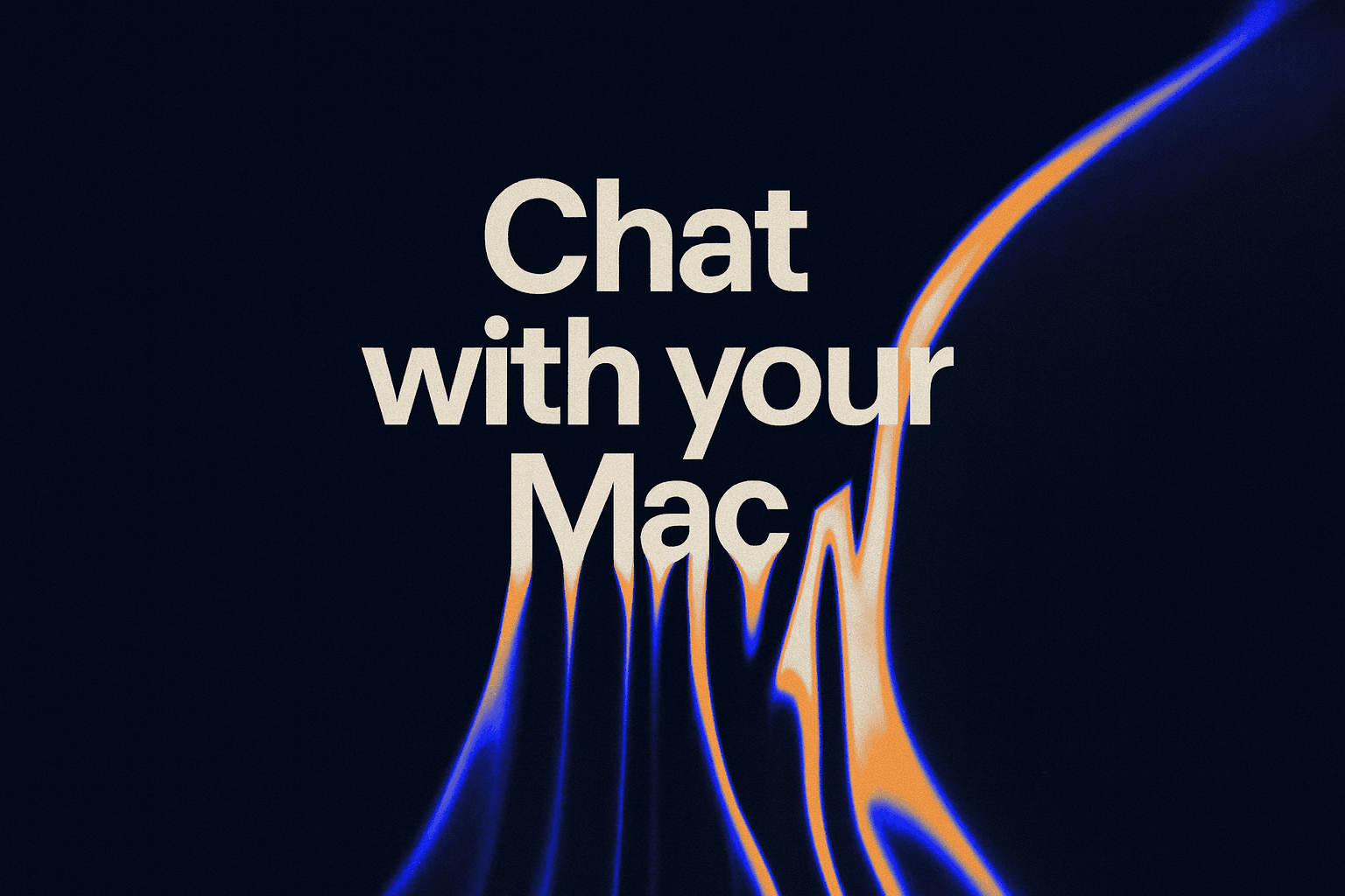 Chat with your Mac