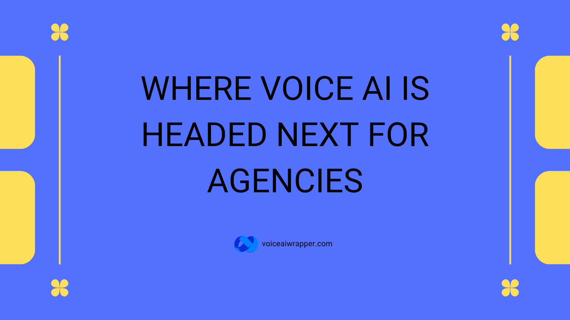 VoiceAIWrapper cover graphic for The Future of Voice AI predictions and strategic opportunities for agencies | VoiceAIWrapper.