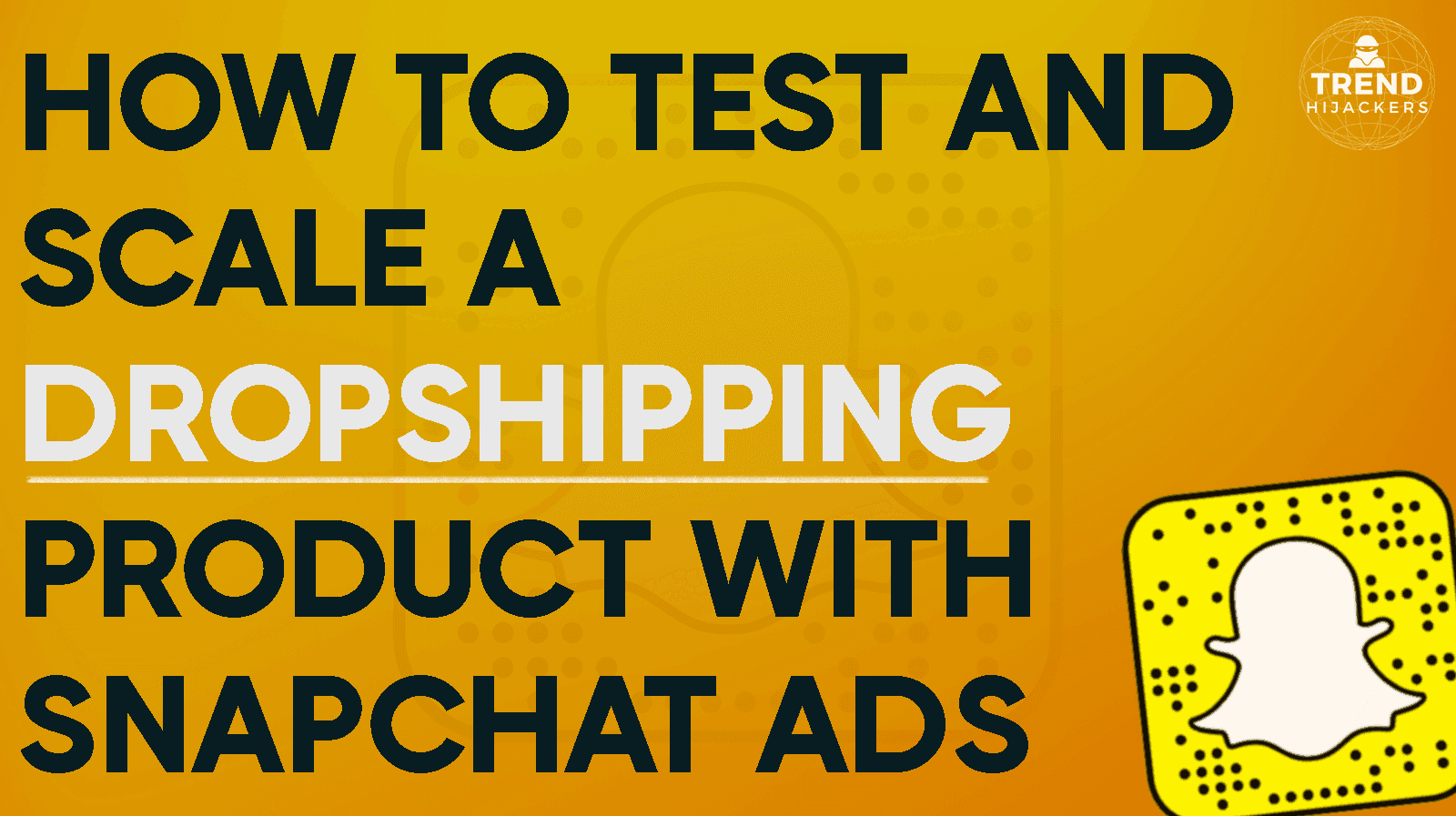 how to test and scale dropshipping product with snapchat ads