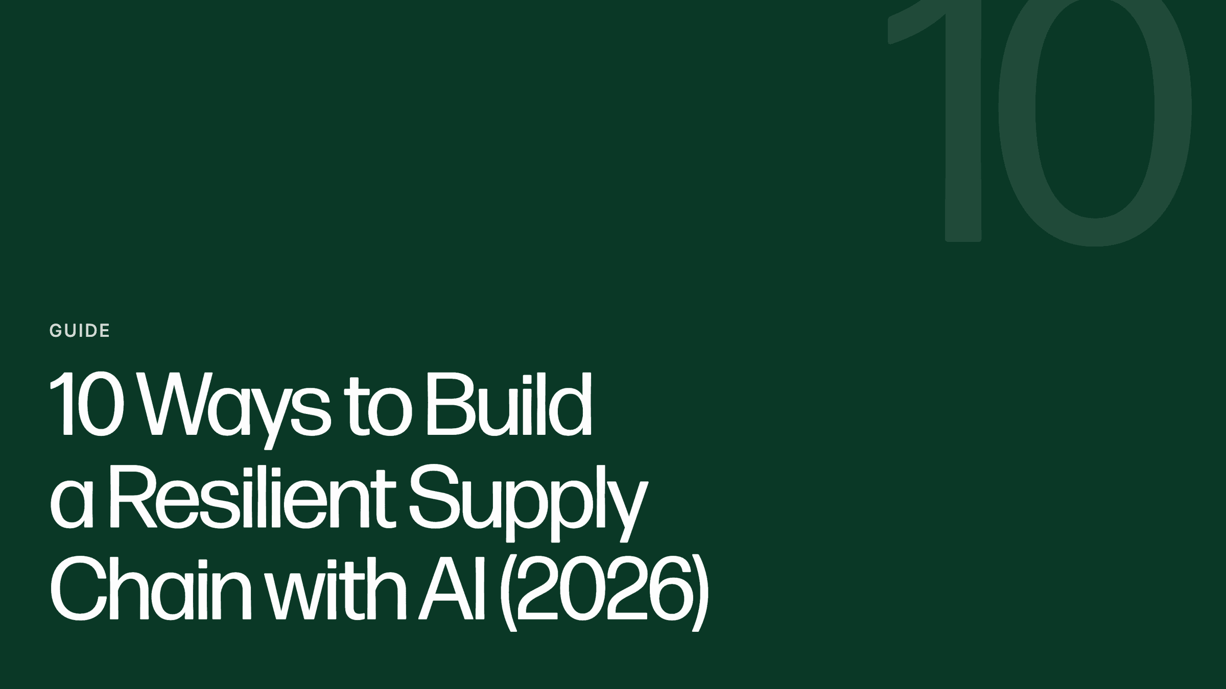 10 Ways to Build a Resilient Supply Chain with AI (2026)