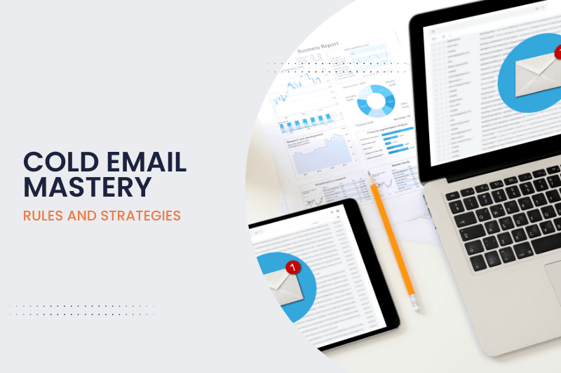 Cold Email Mastery: Unveiling Effective Rules & Strategies