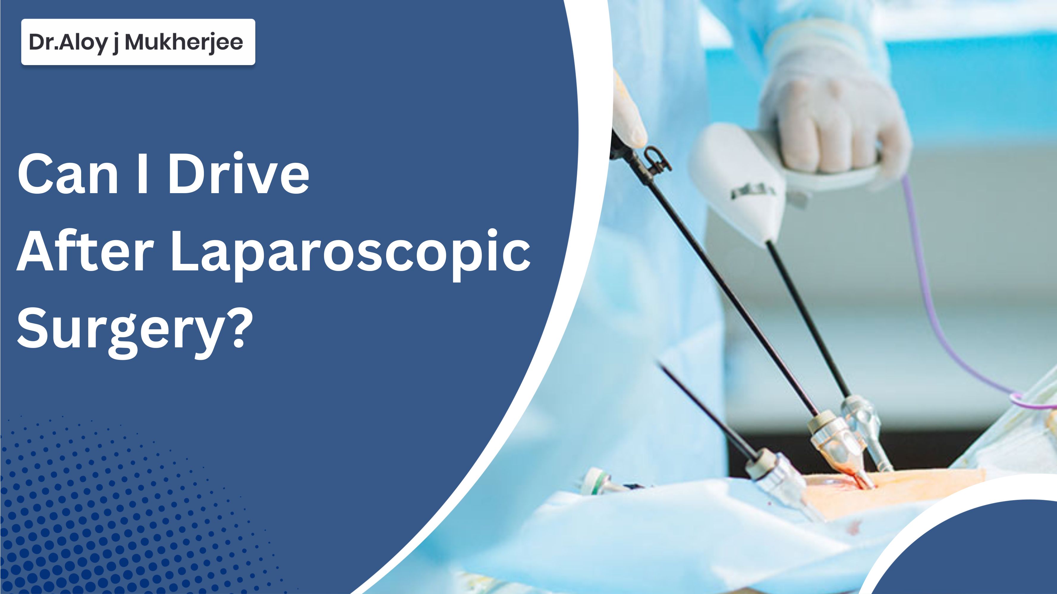 Can I Drive After Laparoscopic Surgery