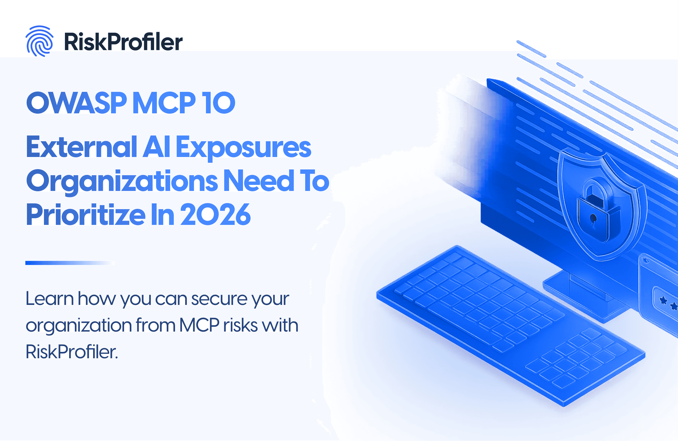 OWASP MCP 10: External AI Exposures You Must Prioritize in 2026 Illustration