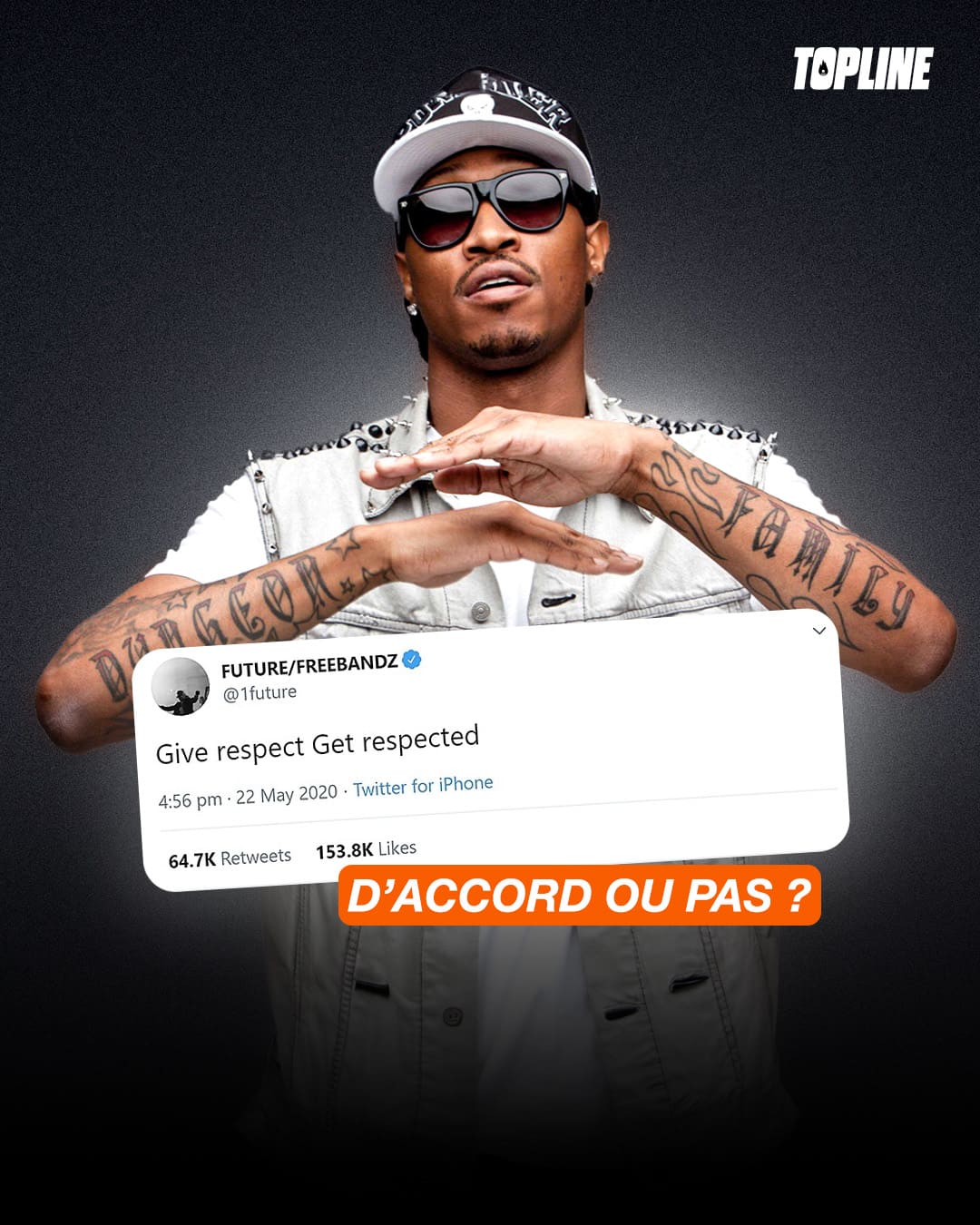 Exemple de post interactif ('D'ACCORD OU PAS ?') pour les réseaux sociaux du média TopLine. Le visuel est centré sur le rappeur américain Future, portant une casquette, des lunettes de soleil et une veste sans manches cloutée, avec ses tatouages clairement visibles. Le post intègre la capture d'écran d'un tweet réel de Future ('Give respect Get respected'). Le bandeau 'D'ACCORD OU PAS ?' est en bas, incitant au débat et à l'engagement du public. Ce graphisme est un excellent exemple de création de contenu social interactif pour le secteur du rap et des médias, mettant en évidence l'expertise de Nux-Studio en graphisme digital et en stratégie d'engagement communautaire.