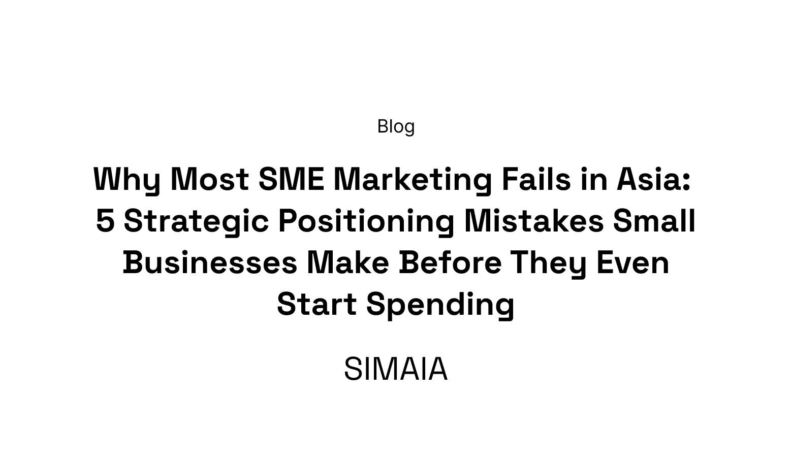 Why Most SME Marketing Fails in Asia: 5 Strategic Positioning Mistakes Small Businesses Make Before They Even Start Spending