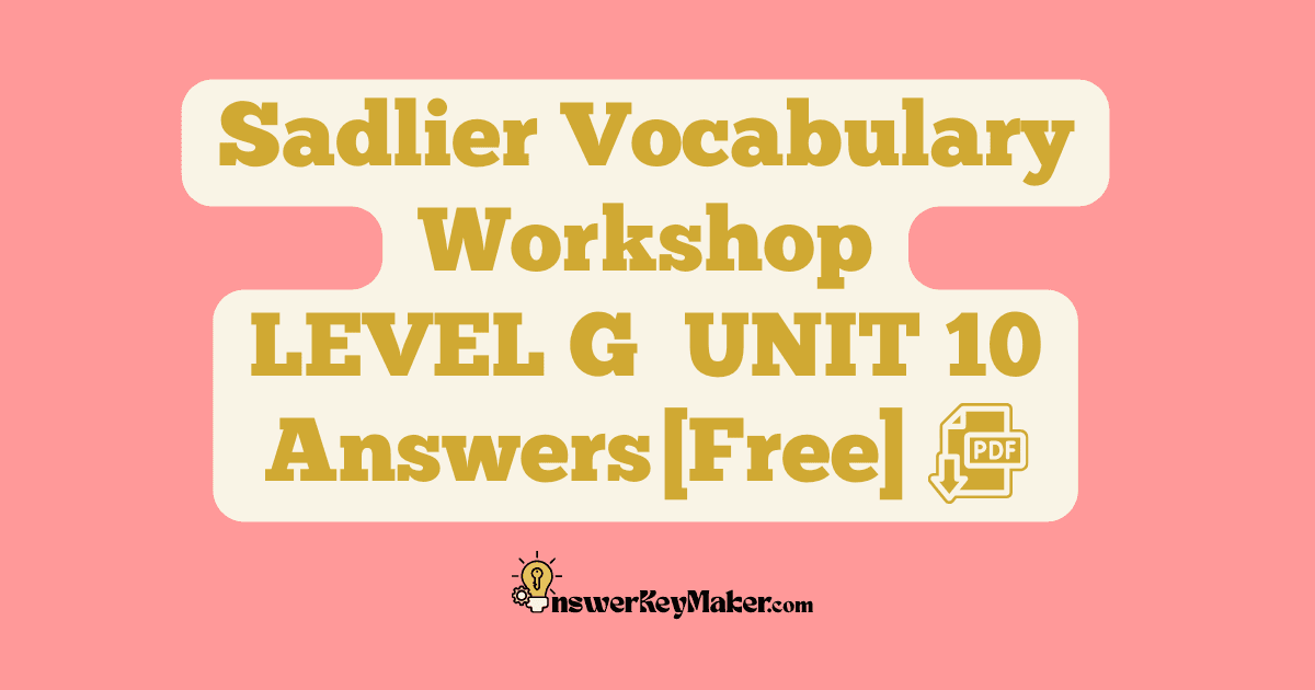Download LEVEL G UNIT 10 free Sadlier Vocabulary Workshop PDF with answer key