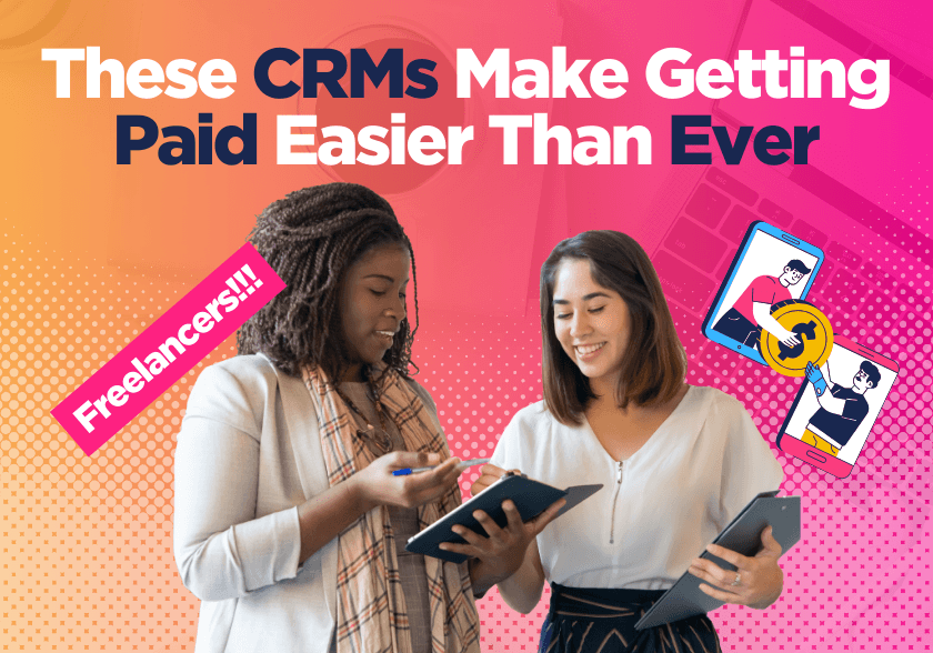 Freelancers: These CRMs Make Getting Paid Easier Than Ever