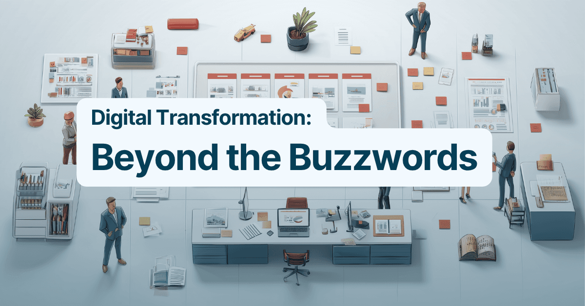 Blogpost image describing digital transformation beyond the buzzwords.