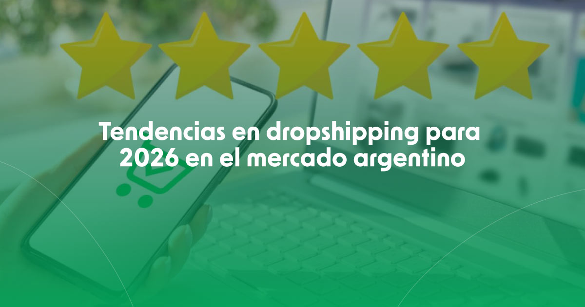 Tendencias en dropshipping para 2026 en el mercado argentino