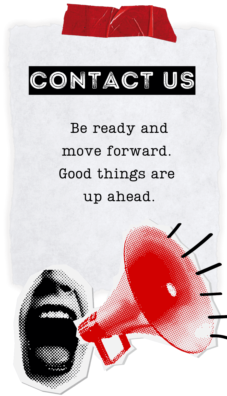 Poster with "Contact Us" text. Megaphone and screaming mouth graphic. Slogan: Be ready and move forward.