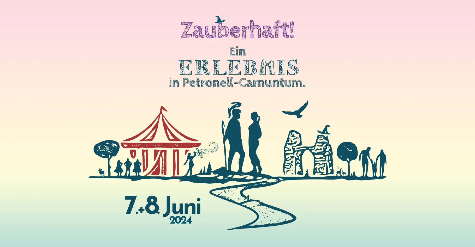 Kampagnensujet „Zauberhaft! Ein Erlebnis in Petronell-Carnuntum“, 7. und 8. Juni 2024