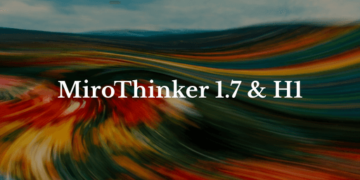 MiroThinker-1.7 & H1