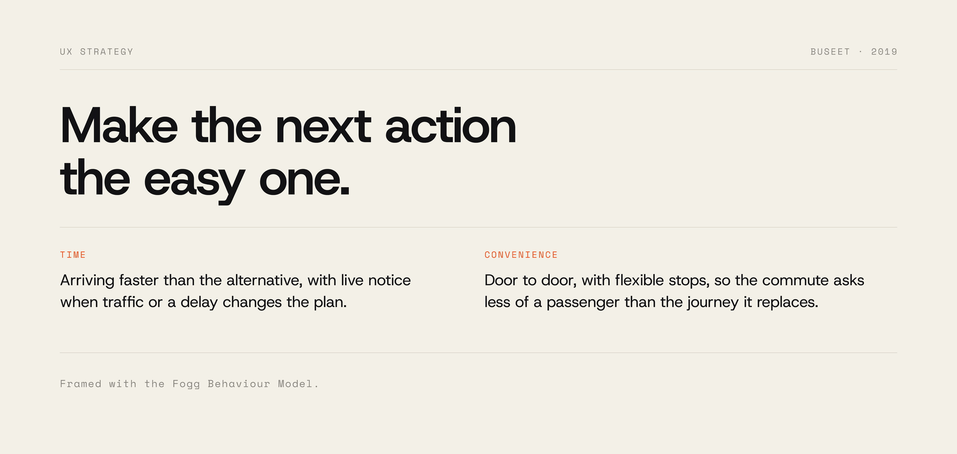 The UX strategy in one line: make the next action the easy one, with time and convenience as the two levers