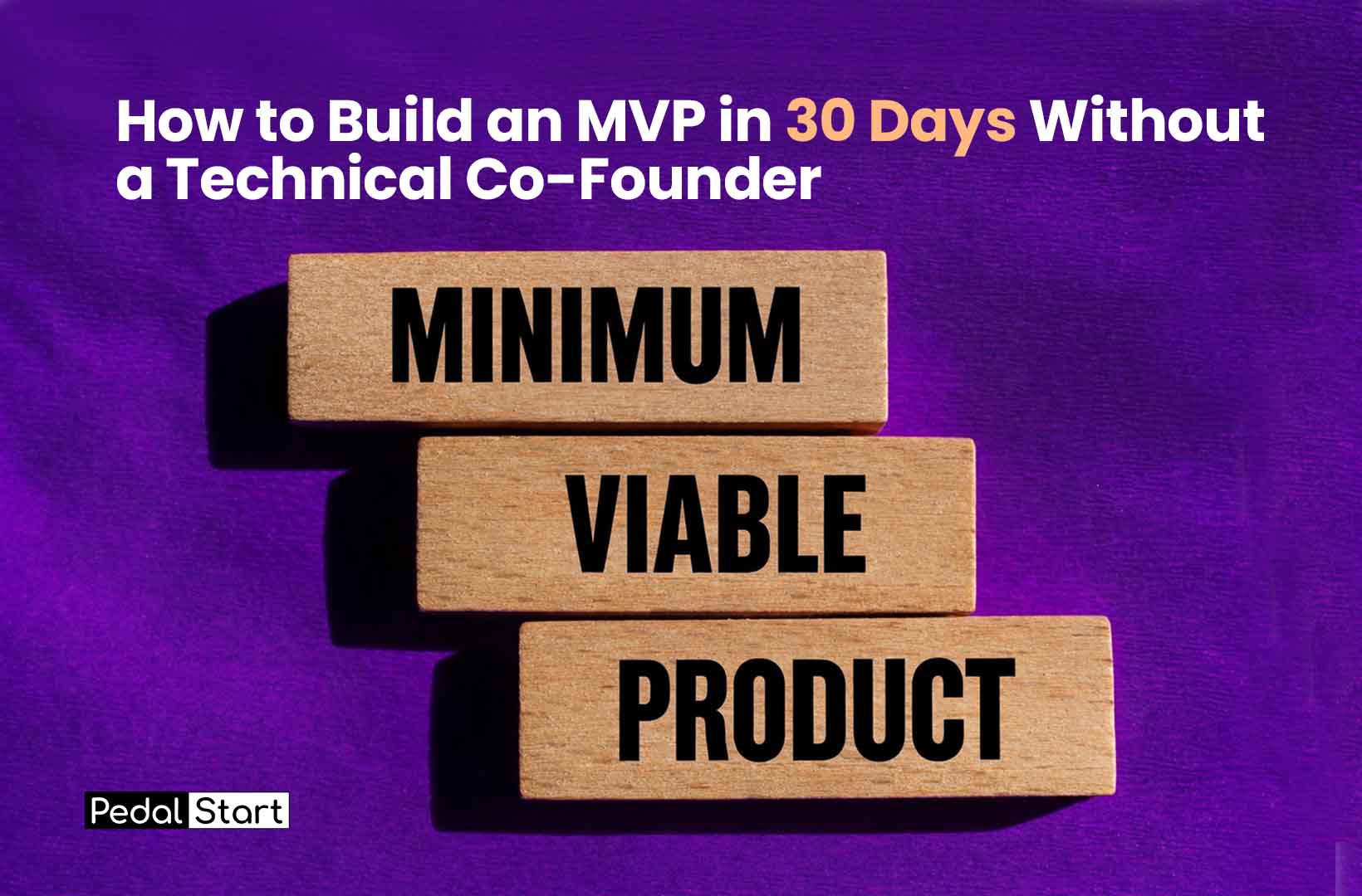 How to Build an MVP in 30 Days Without  a Technical Co-Founder_