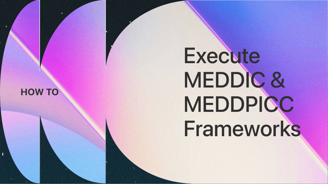 Executing MEDDIC & MEDDPICC Frameworks