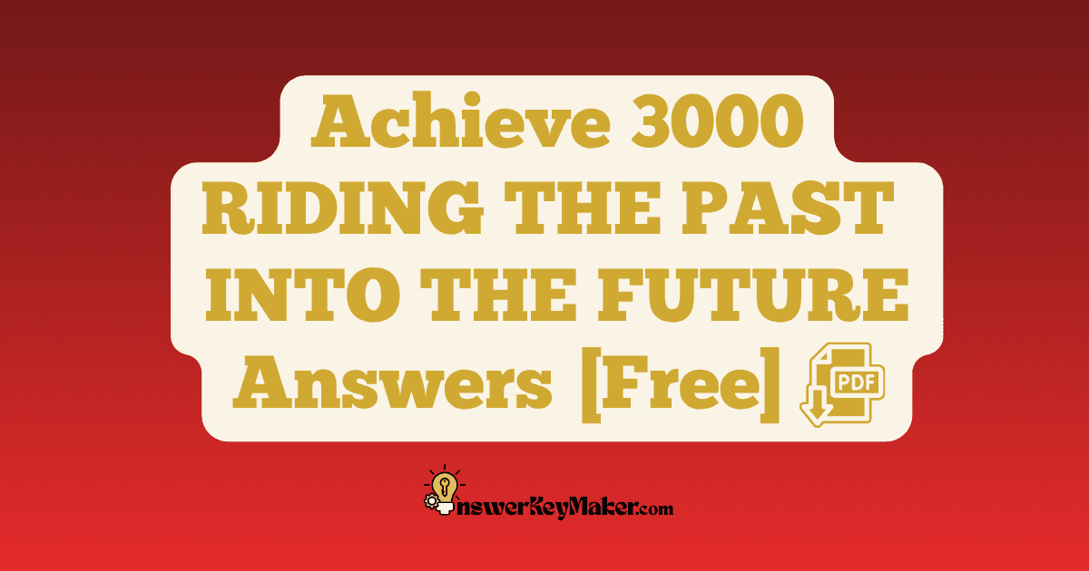 Download Achieve 3000 RIDING THE PAST INTO THE FUTURE Answer Key PDF for Free.