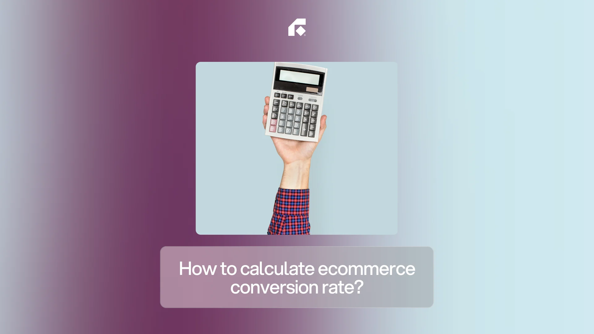 How to calculate ecommerce conversion rate?