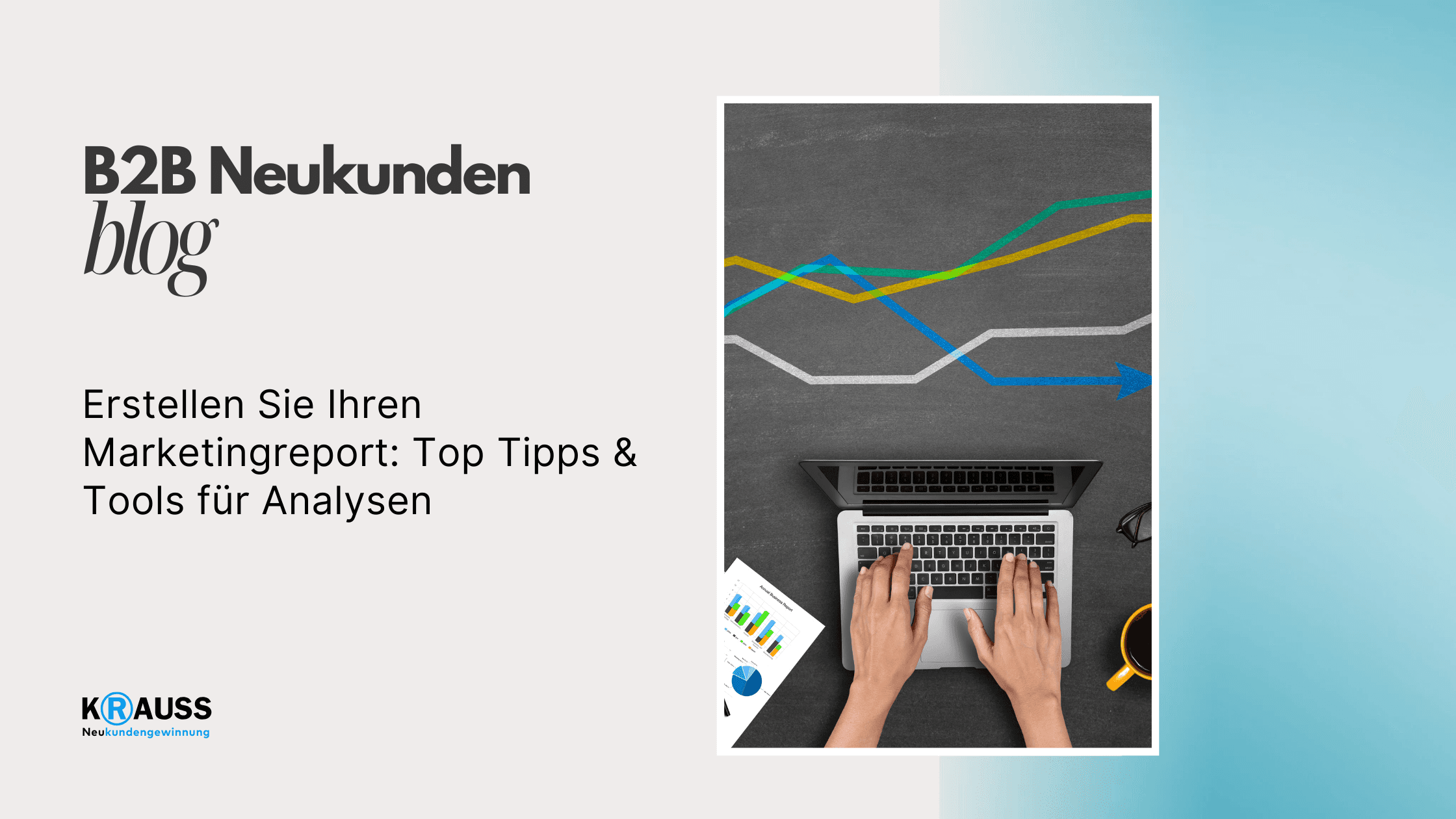 Erstellen Sie Ihren Marketingreport: Top Tipps & Tools für Analysen