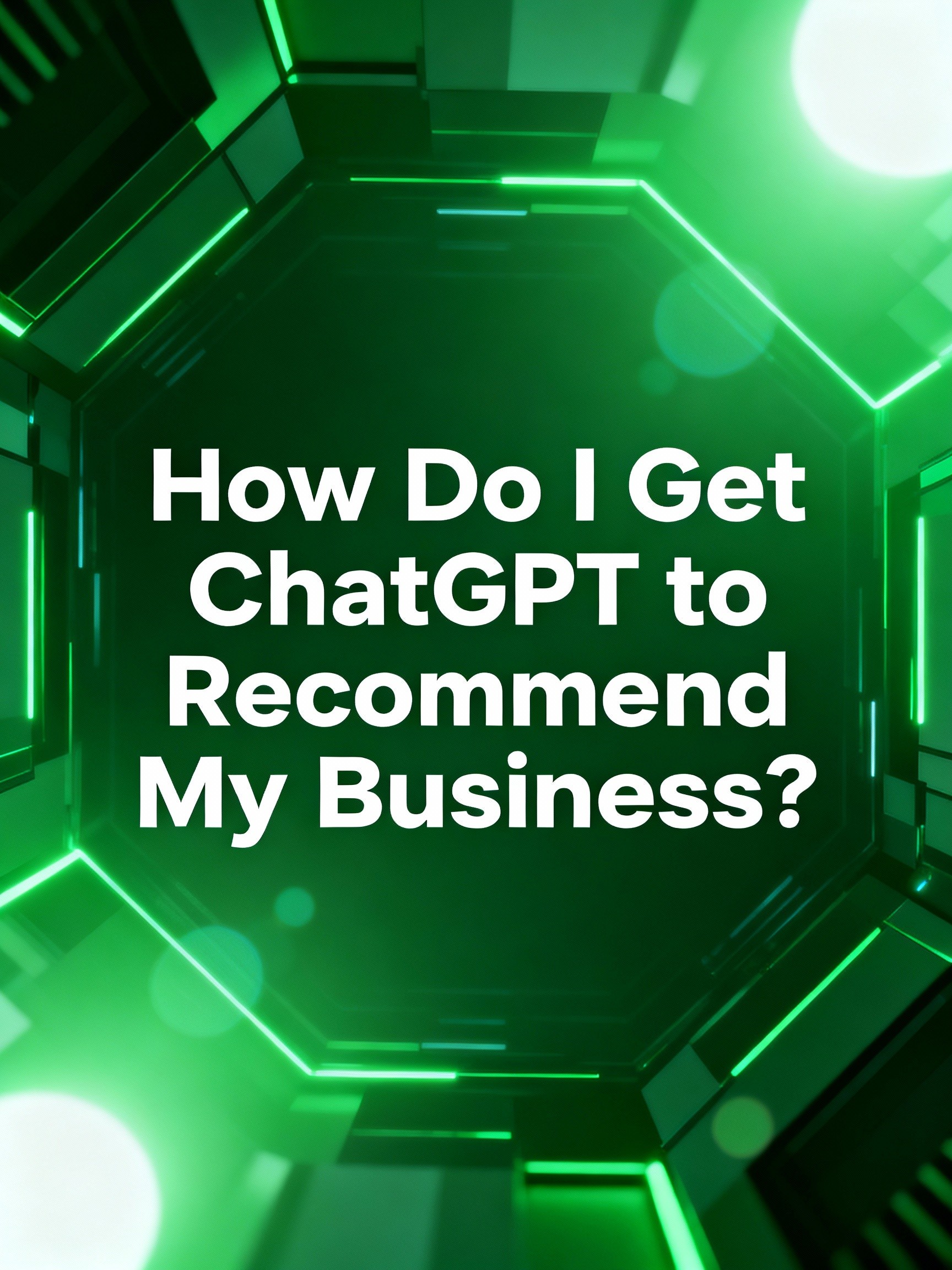 Futuristic green background with the white text ‘How Do I Get ChatGPT to Recommend My Business?’—blog image for Olympus Lab’s guide on optimizing brands for AI and generative engine recommendations, LLM visibility, and answer engine optimisation.