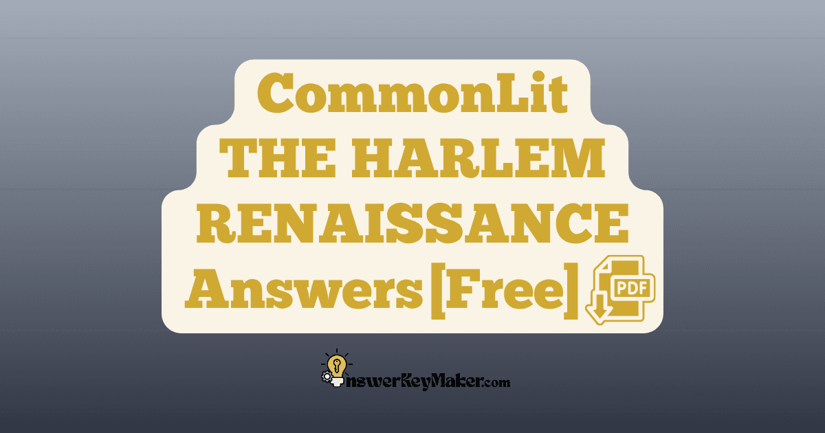 Download CommonLit THE HARLEM RENAISSANCE answer key PDF free for students - includes complete answers for text dependent & discussion questions.