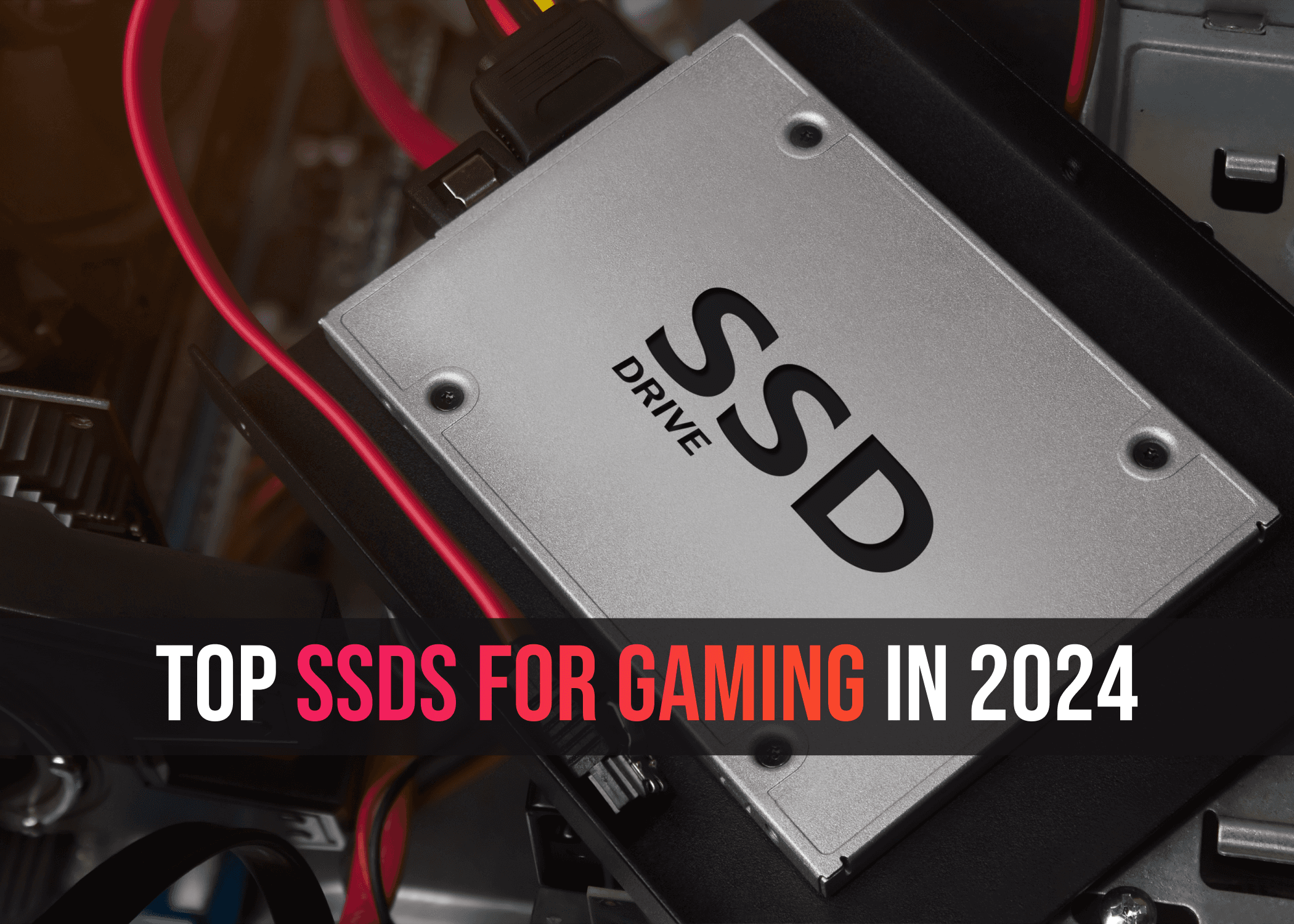 Top SSDs for Gaming in 2024