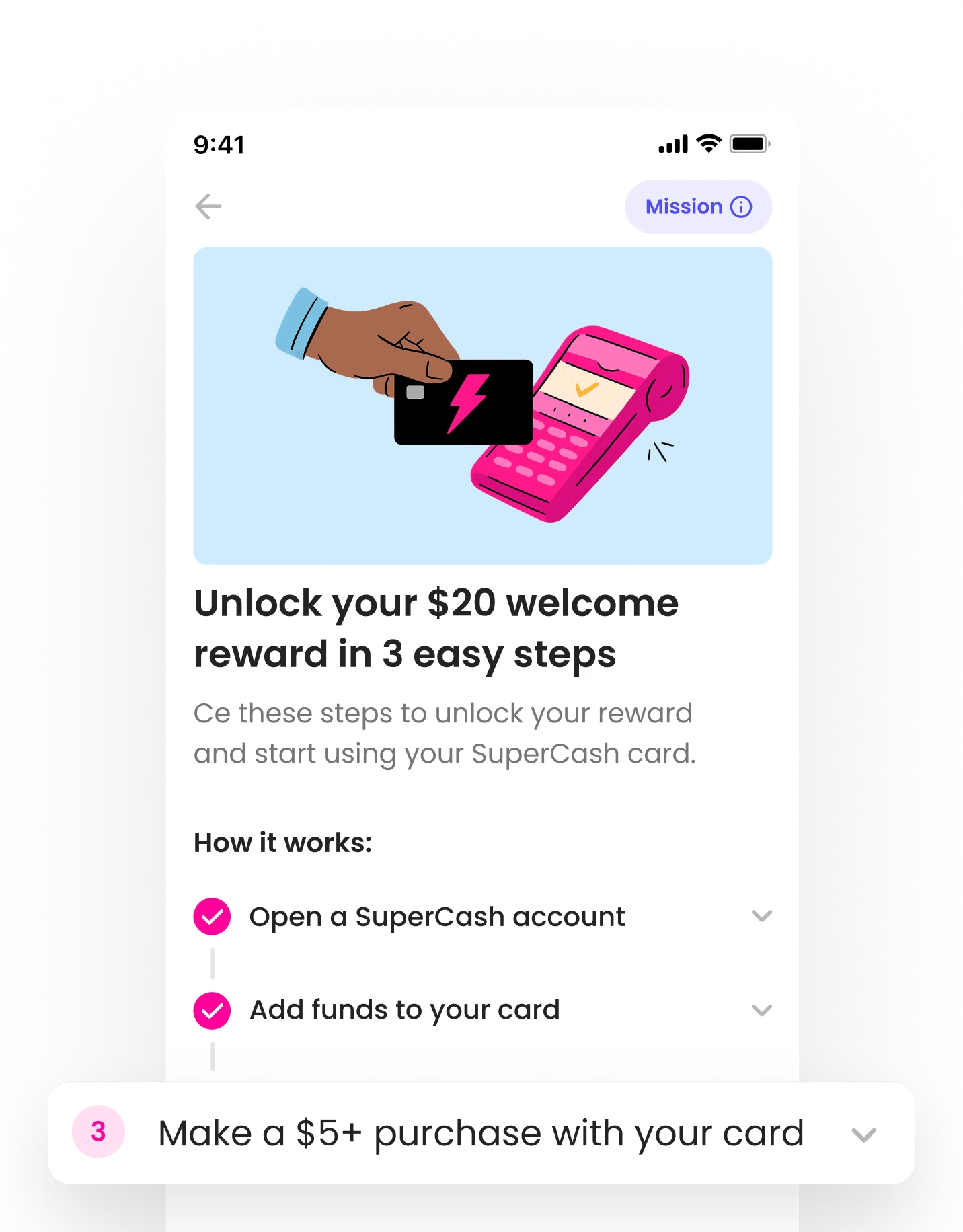 Mobile screen showing the SuperCash mission titled ‘Unlock your $20 welcome reward in 3 easy steps,’ with an illustration of a hand tapping a pink payment terminal using a SuperCash card. Below, a checklist shows steps to open an account, add funds, and make a $5+ purchase.