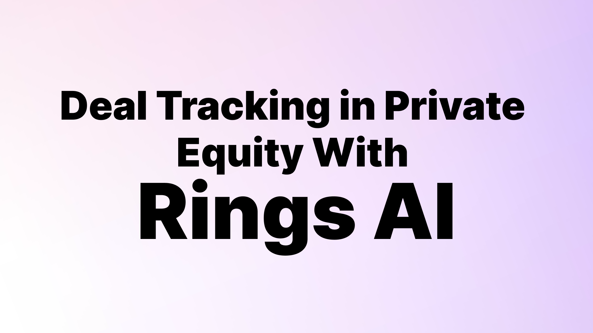 Deal Tracking in Private Equity With Rings AI