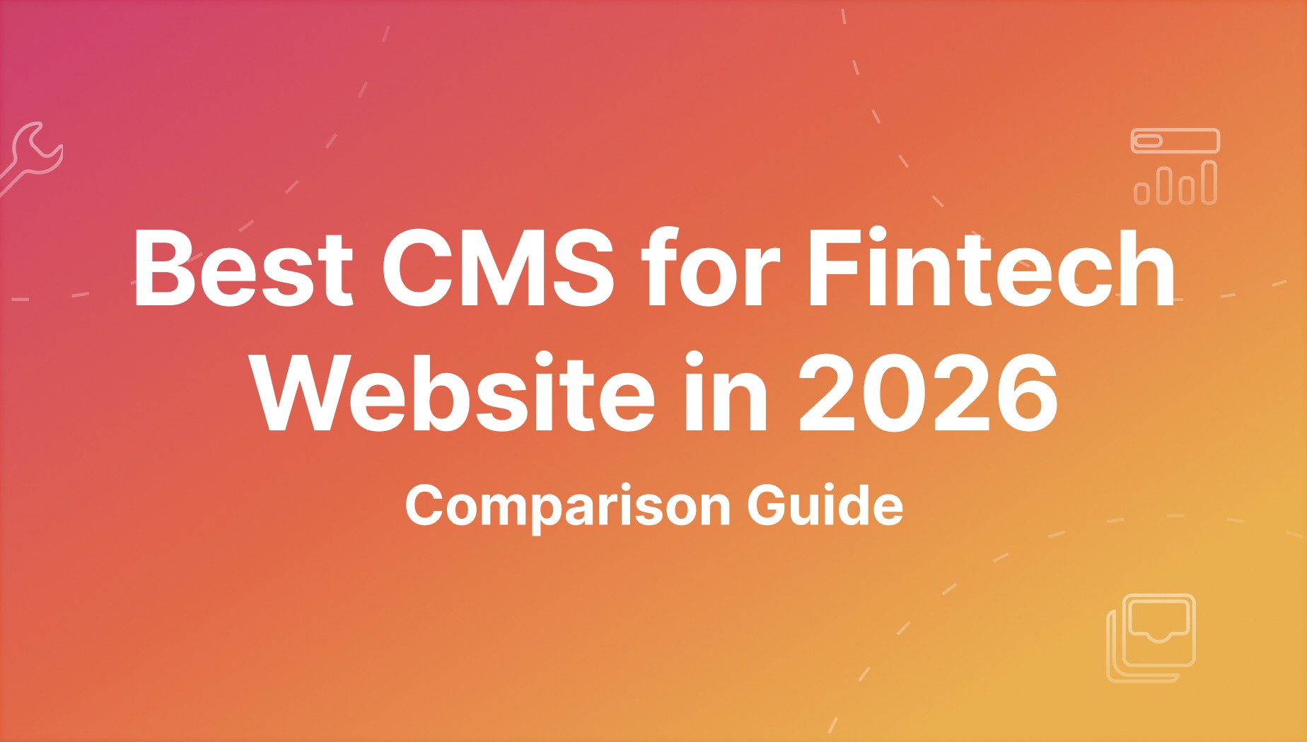 Best CMS for Fintech Websites in 2026: Security, Compliance & CMS Comparison