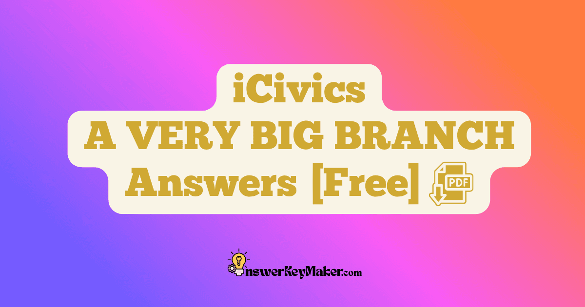 Download iCivics A VERY BIG BRANCH Answer Key PDF for Free.