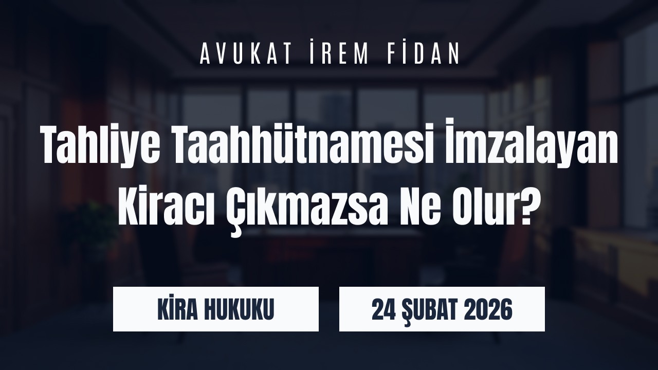 İzmir Bayraklı Avukat İrem Fidan hukuk ofisi arka planı üzerine “Tahliye Taahhütnamesi İmzalayan Kiracı Çıkmazsa Ne Olur?” başlığı ve KVKK Hukuku kategorisi yazılı web sitesi blog görseli.