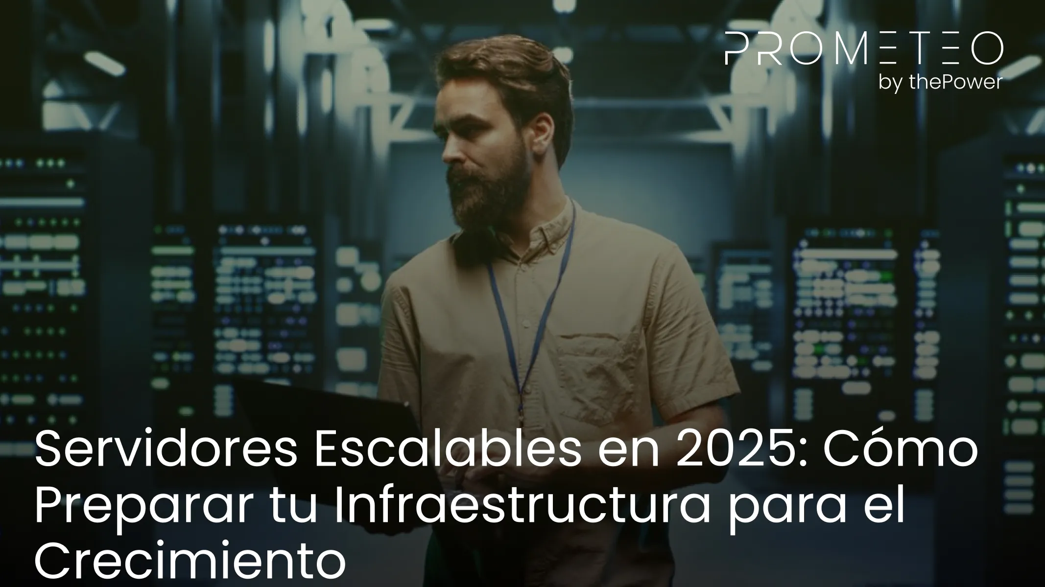 Servidores Escalables en 2025: Cómo Preparar tu Infraestructura para el Crecimiento