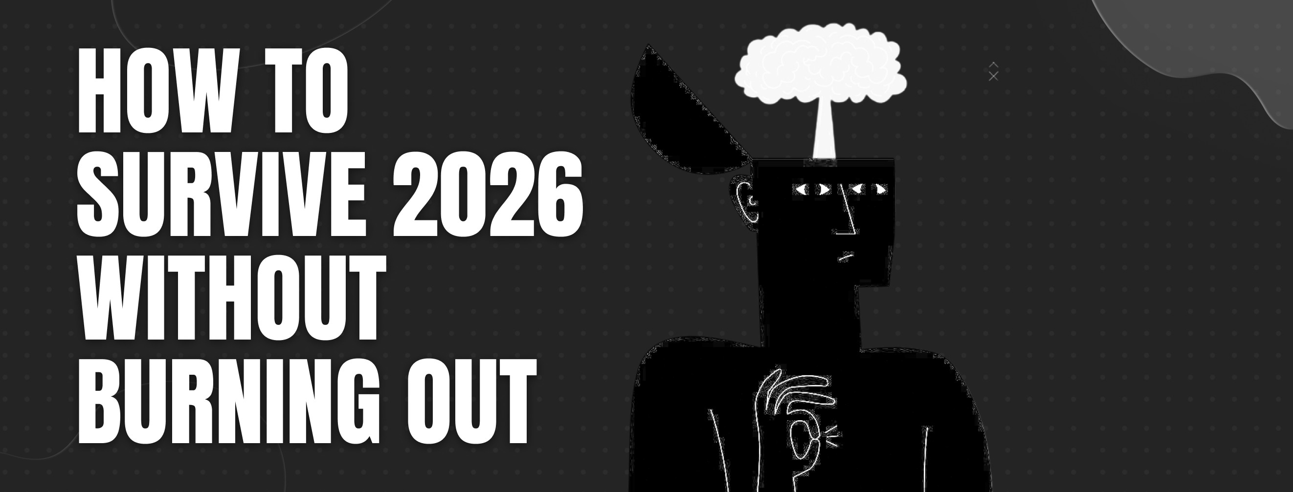 How to survive 2026 without burning out