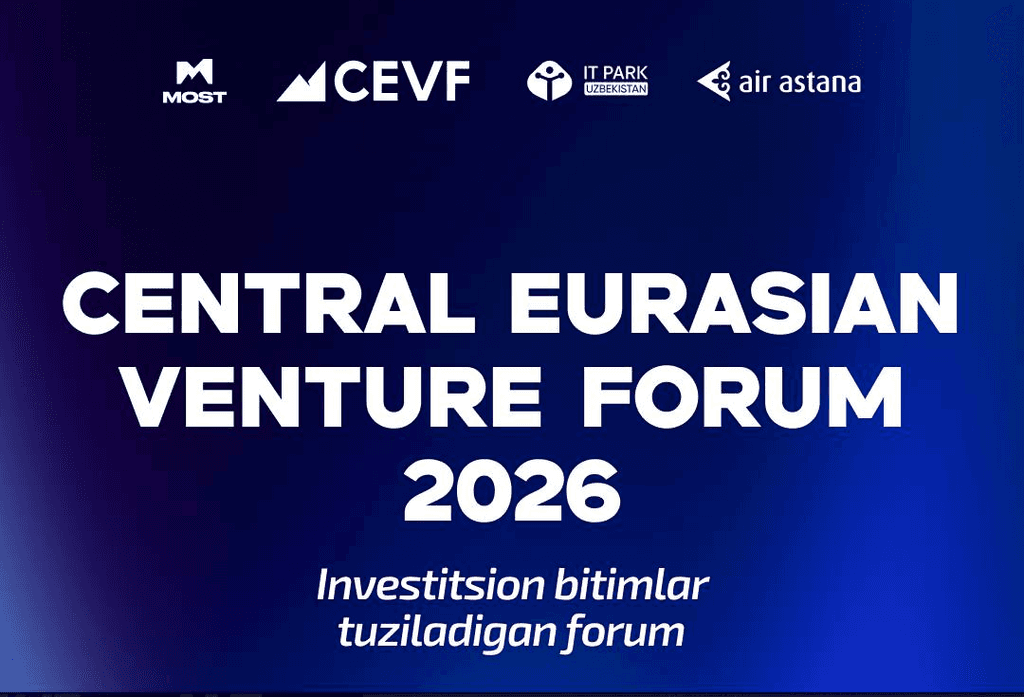 Central Eurasian Venture Forum 2026: bitimlar tuziladigan maydon