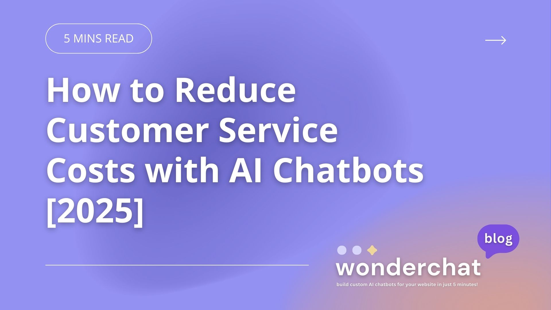 How to Reduce  Customer Service Costs with AI Chatbots [2025]