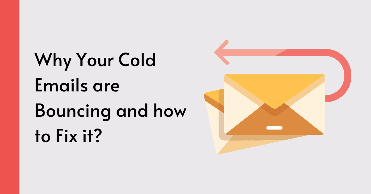 Why Your Cold Emails Are Bouncing and How to Fix It?