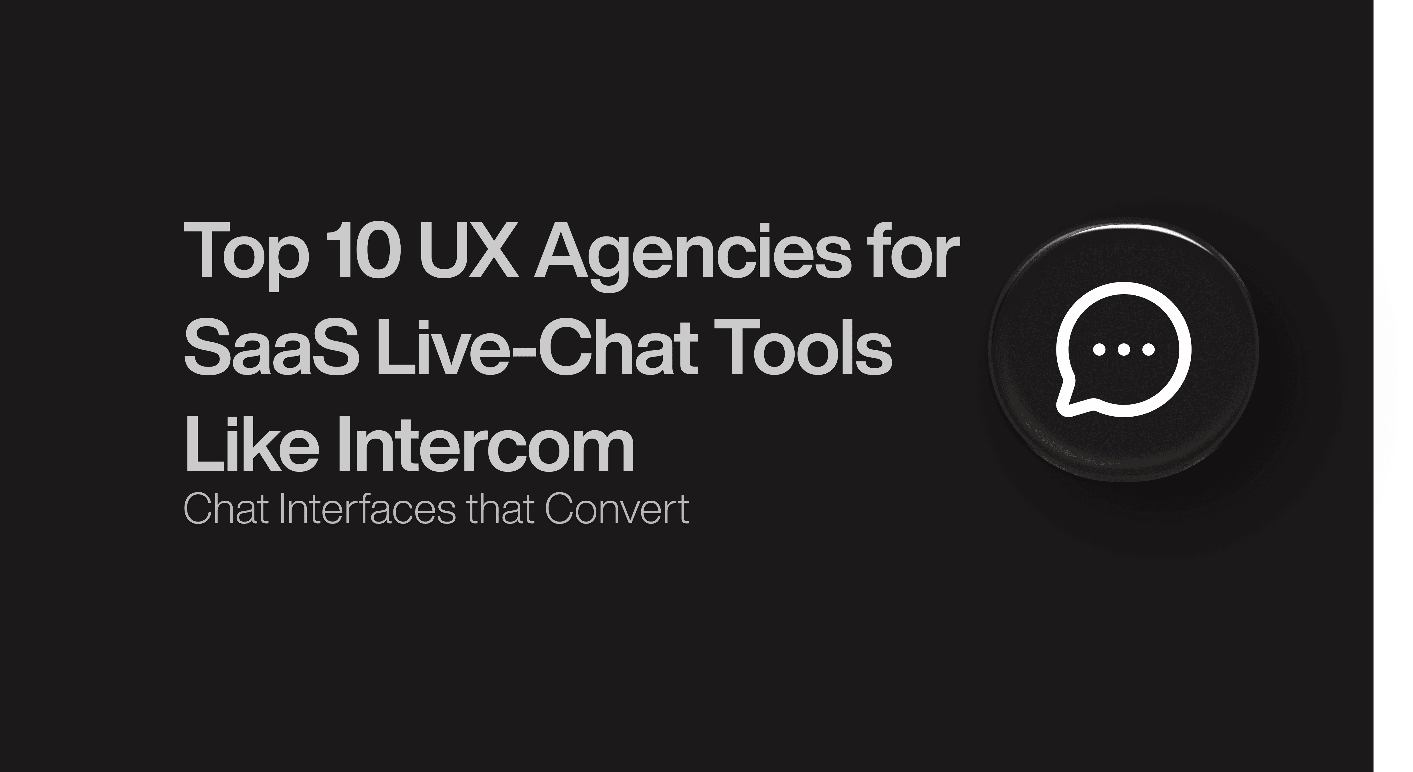 Top 10 UX Agencies for SaaS Live-Chat Tools Like Intercom
