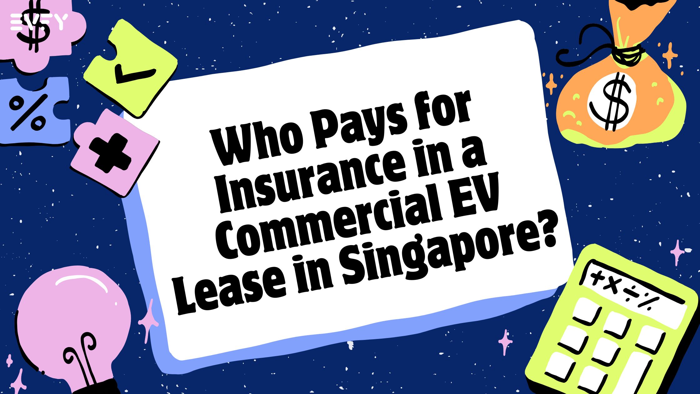 Who Pays for Insurance in a Commercial EV Lease in Singapore?