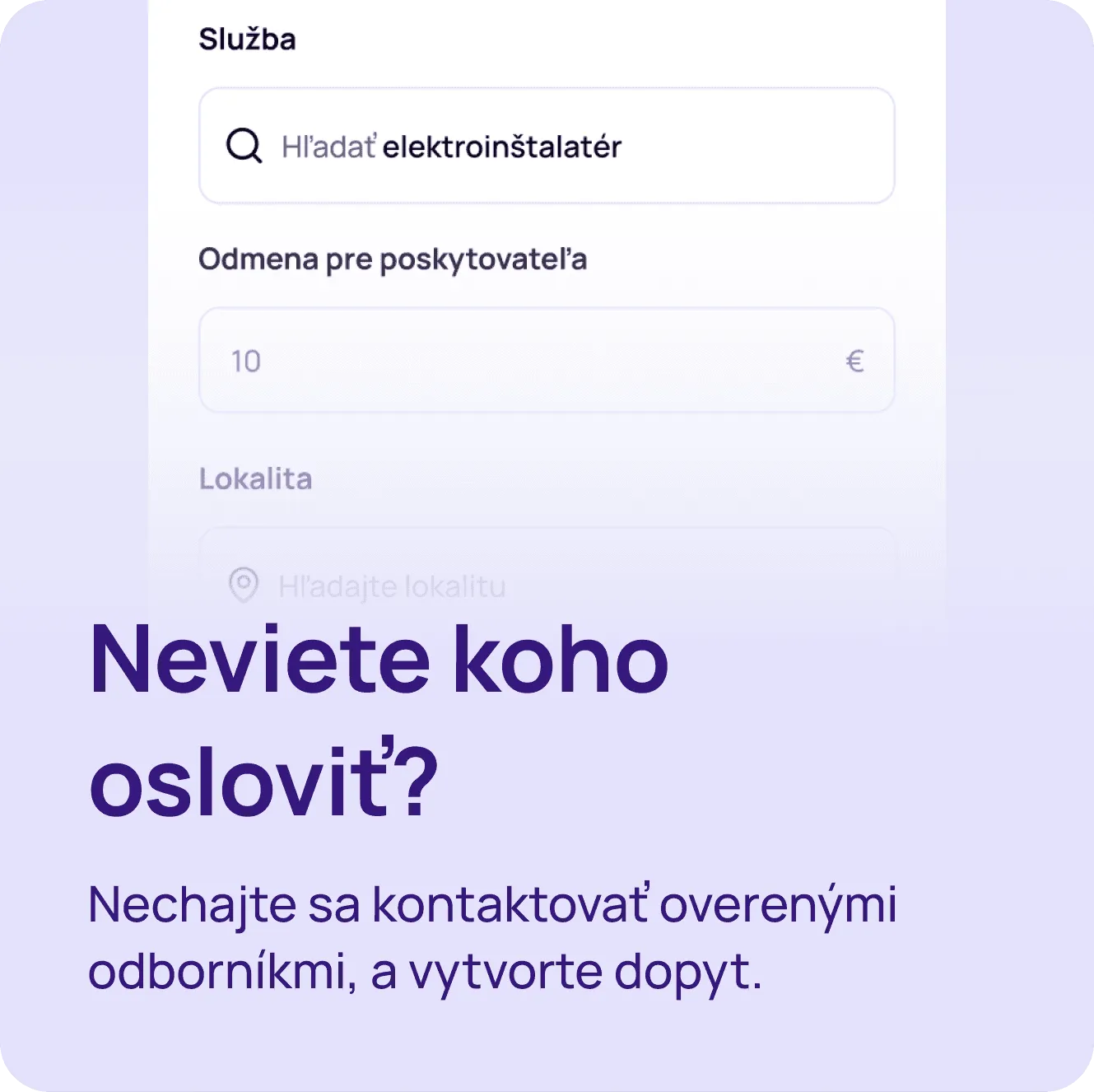Neviete koho osloviť? Nechajte sa kontaktovať overenými odborníkmi, a vytvorte dopyt.