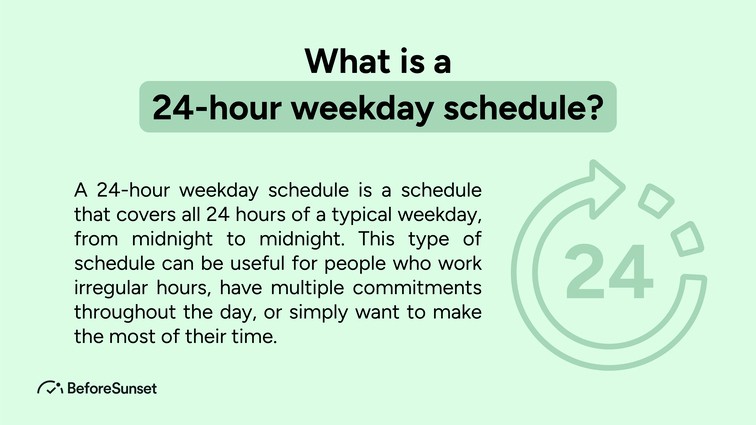 What is a 24-hour weekday schedule?