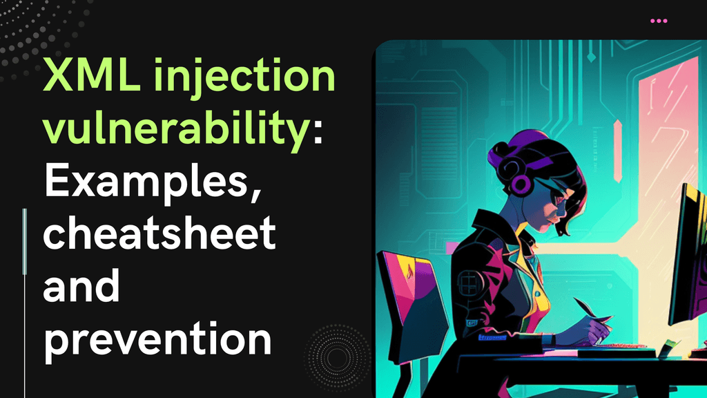 XML injection vulnerability Examples, cheatsheet and prevention
