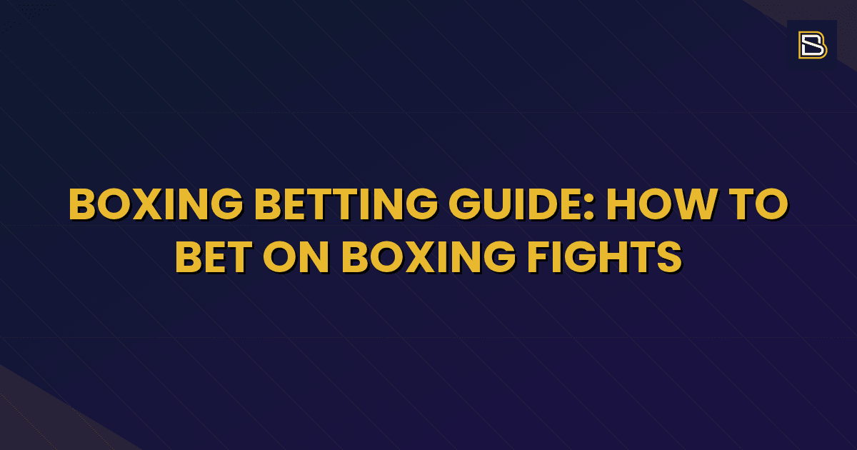 BetSmart article hero image for Boxing Betting Guide: How to Bet on Boxing Fights