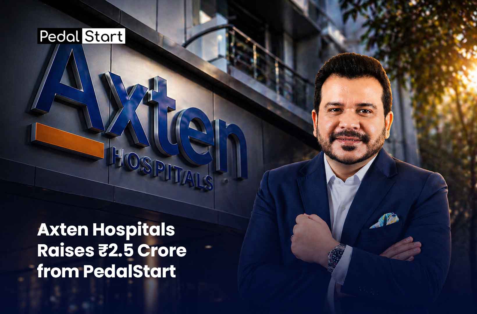 Axten Hospitals  Raises ₹2.5 Crore from PedalStart 