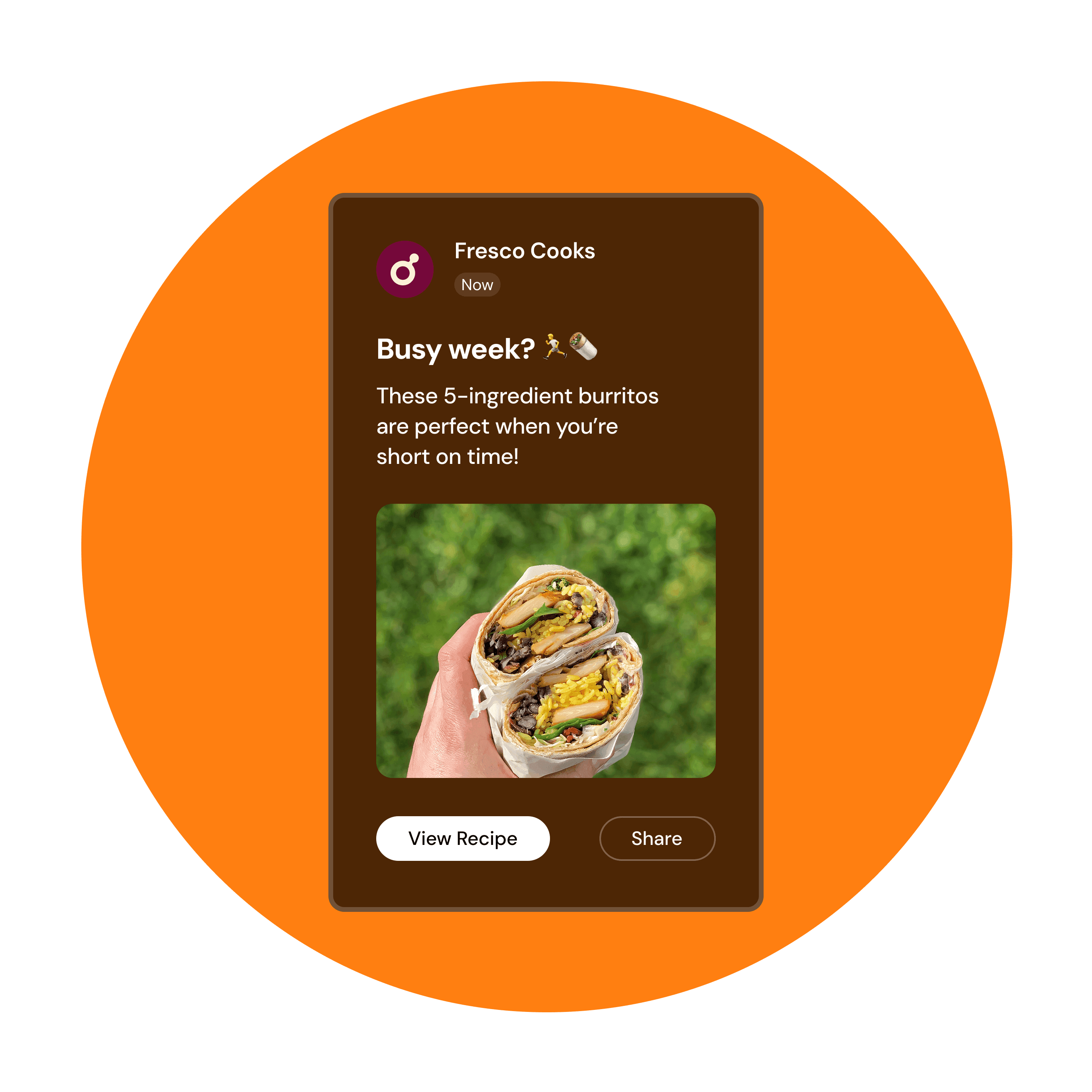 App notification from Fresco Cooks reads "Busy week. These 5 ingredient burritos are perfect when you’re short on time." with buttons "View Recipe" and "Share" and a photo of a burrito