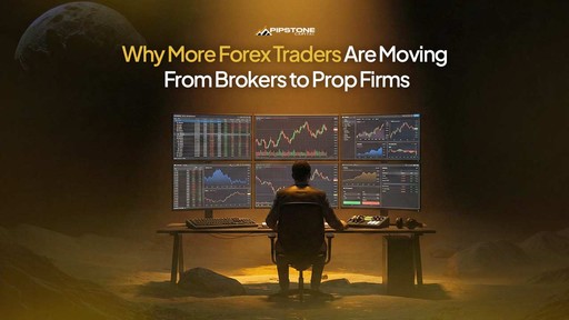 Why More Forex Traders Are Moving From Brokers to Prop Firms