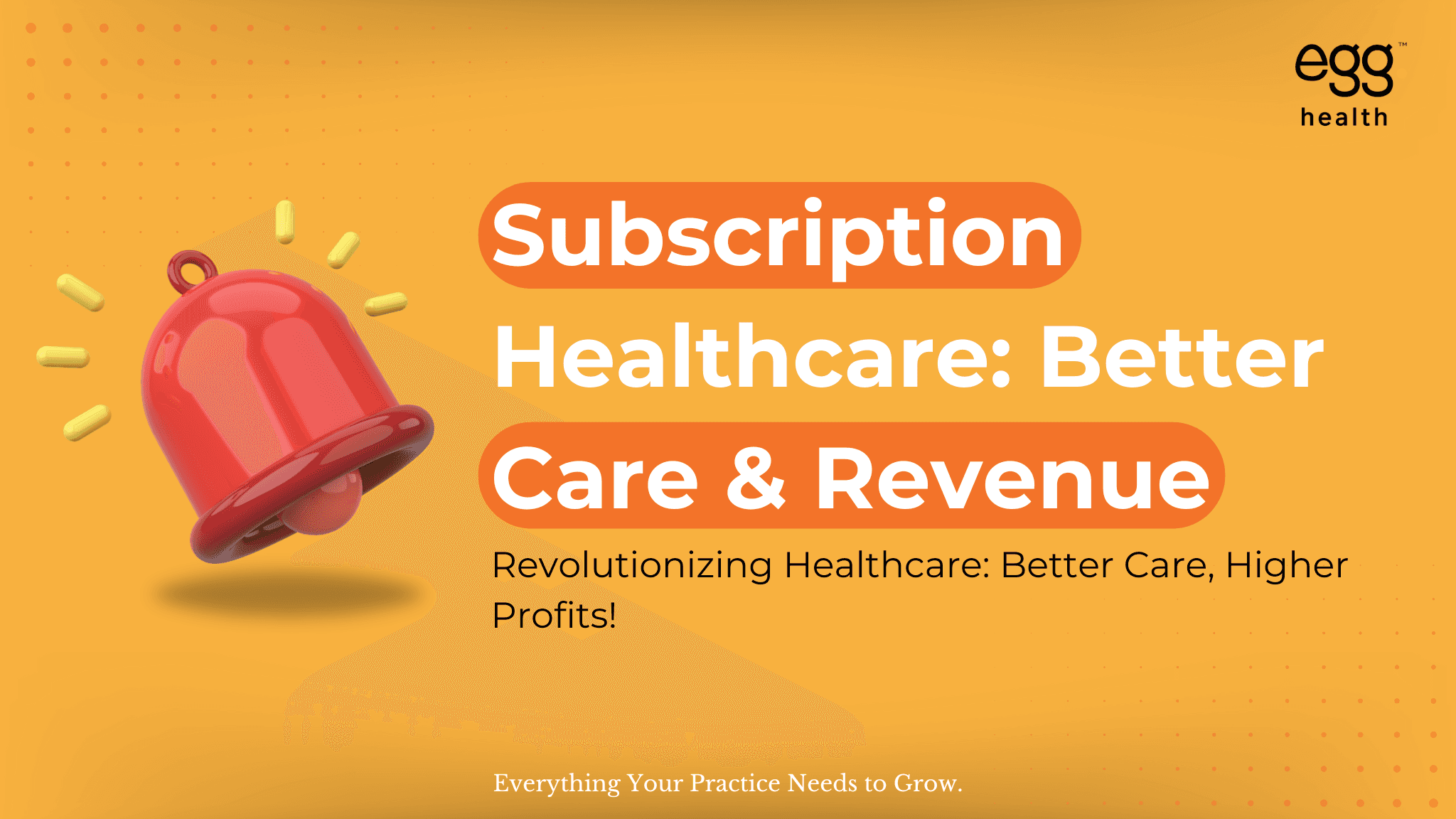 Subscription Healthcare: Better Care & Revenue. Revolutionizing Healthcare: Better Care, Higher Profits! Everything Your Practice Needs to Grow. The image also includes a 3D illustration of a red notification bell with yellow accents, symbolizing alerts or updates in healthcare.