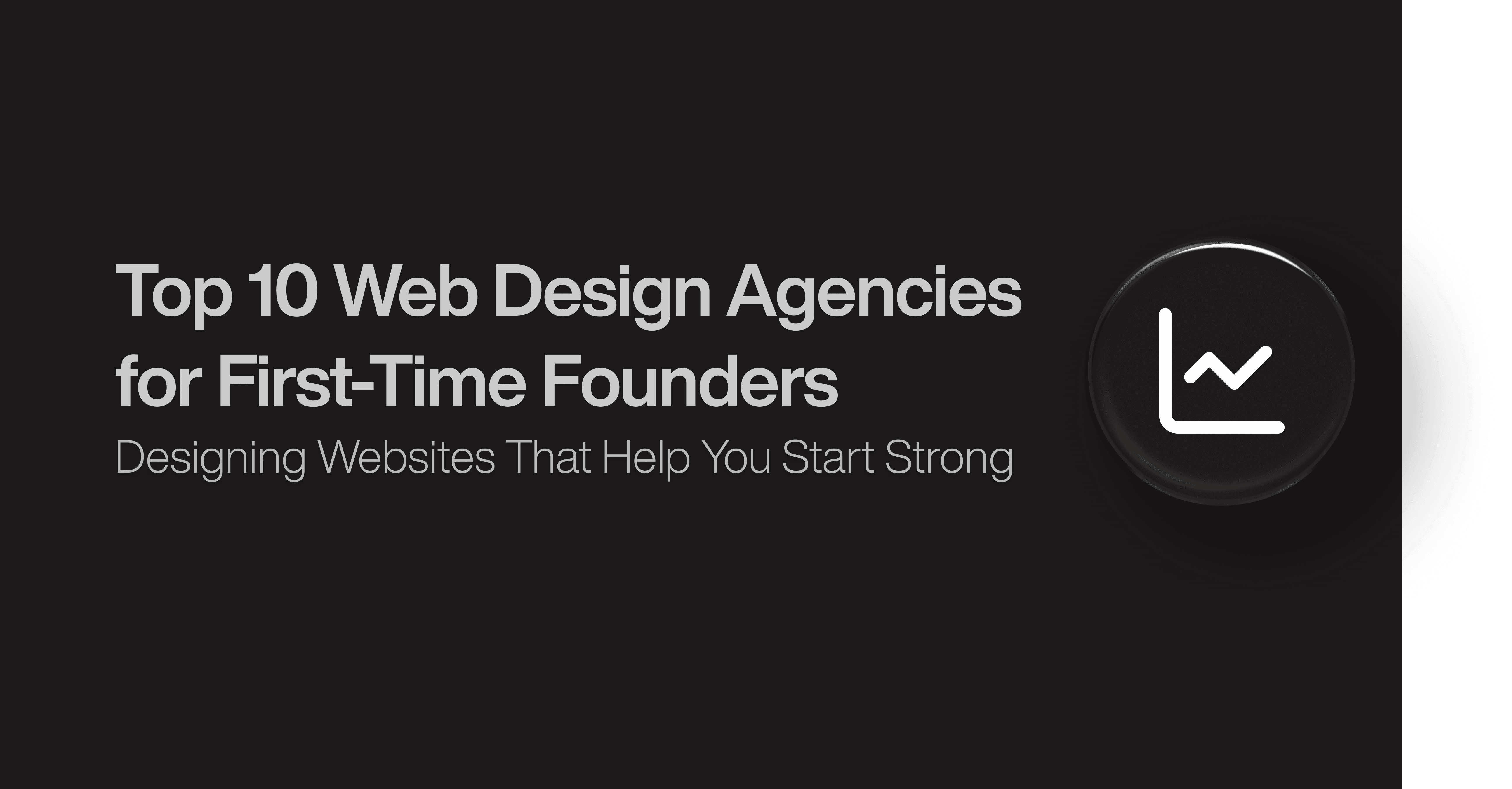 Top 10 Web Design Agencies for First-Time Founders 