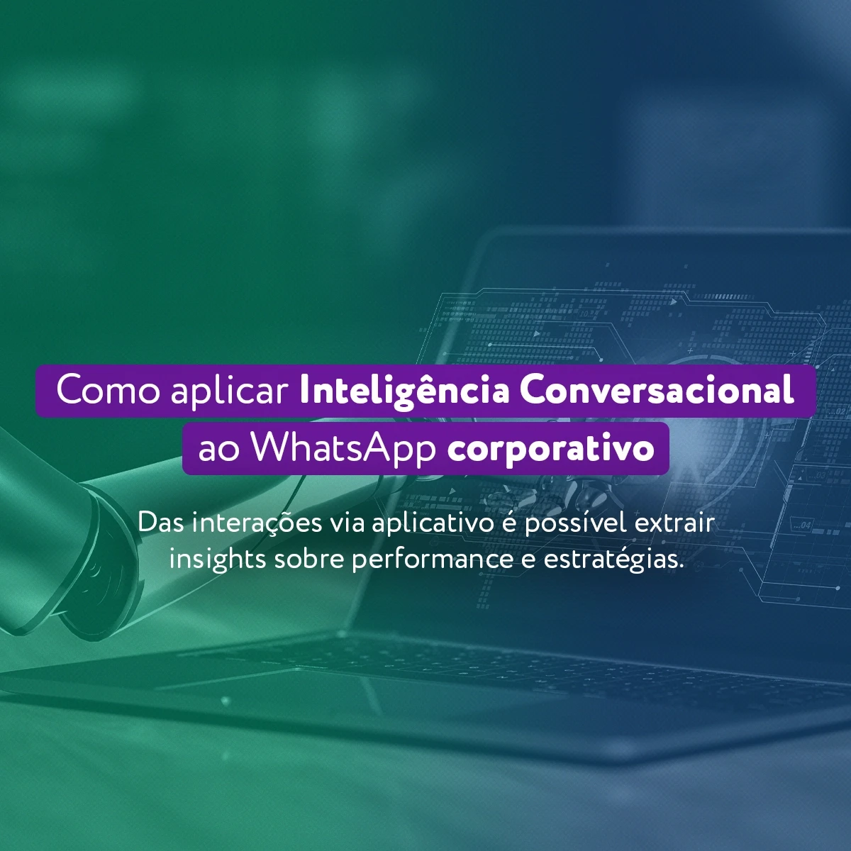 Inteligência Conversacional extraindo informações através de conversas do WhatsApp corporativo